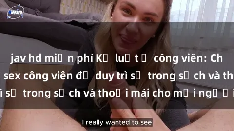 jav hd miễn phí Kỷ luật ở công viên: Chấn chỉnh hành vi sex công viên để duy trì sự trong sạch và thoải mái cho mọi người.