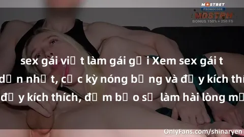 sex gái việt làm gái gọi Xem sex gái trẻ không che hấp dẫn nhất, cực kỳ nóng bỏng và đầy kích thích, đảm bảo sẽ làm hài lòng mọi người!