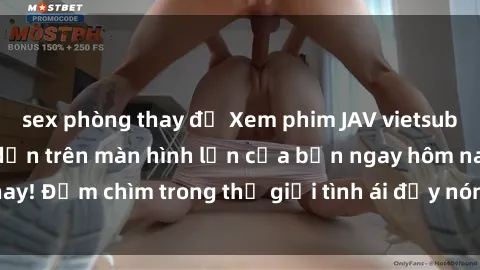sex phòng thay đồ Xem phim JAV vietsub mới nhất và hấp dẫn trên màn hình lớn của bạn ngay hôm nay! Đắm chìm trong thế giới tình ái đầy nóng bỏng và kích thích.